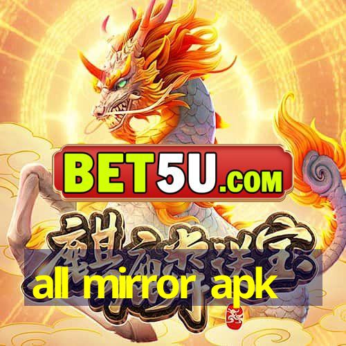 all mirror apk